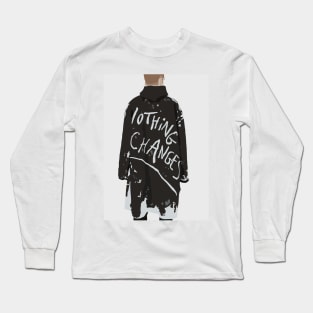 Nothing Changes #illustration #digitalart Long Sleeve T-Shirt